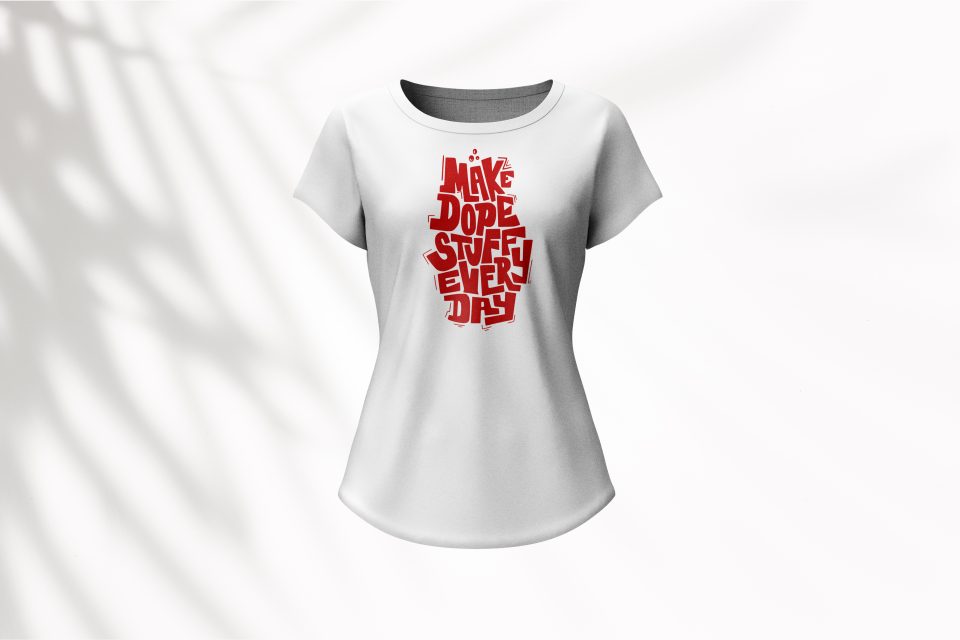 Make dope stuff everyday - women's t-shirt